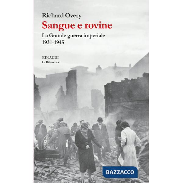 Sangue e rovine. La Grande guerra imperiale, 1931-1945