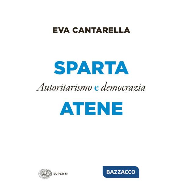 Sparta e Atene. Autoritarismo e democrazia