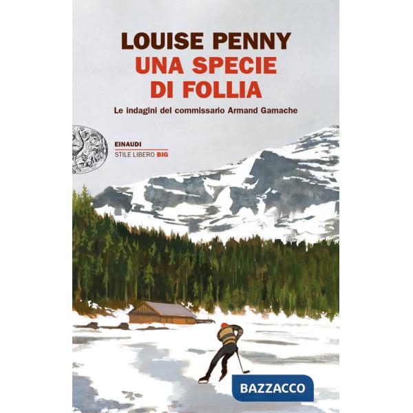 Specie di follia. Le indagini del commissario Armand Gamache (Una)