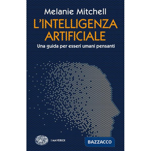Intelligenza artificiale. Una guida per esseri umani pensanti (L')