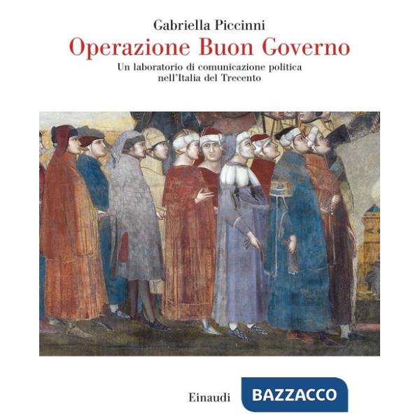 Operazione Buon Governo. Un laboratorio di comunicazione politica nell'Italia del Trecento