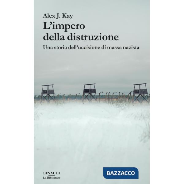 Impero della distruzione. Una storia dell'uccisione di massa nazista (L')