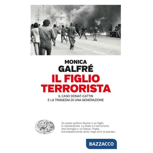 Figlio terrorista. Il caso Donat-Cattin e la tragedia di una generazione (Il)
