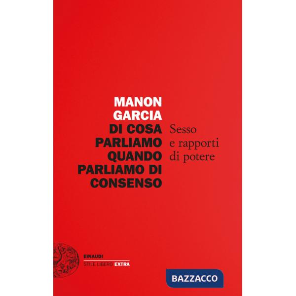 Di cosa parliamo quando parliamo di consenso. Sesso e rapporti di potere