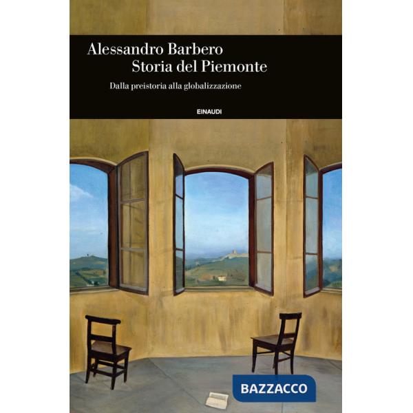 Storia del Piemonte. Dalla preistoria alla globalizzazione