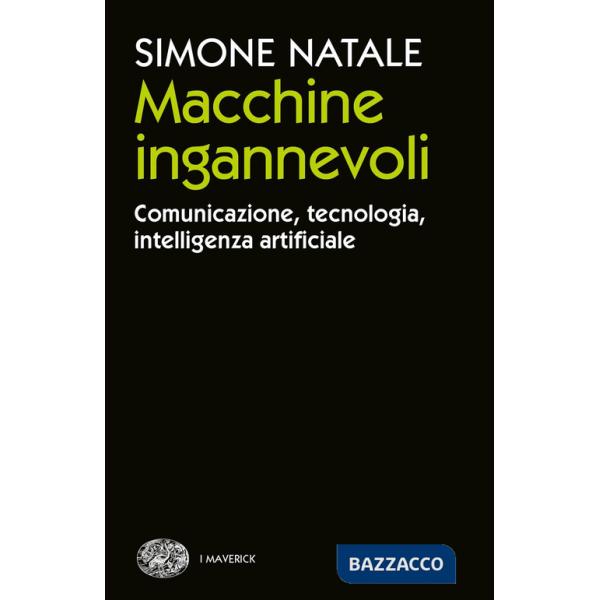 Macchine ingannevoli. Comunicazione, tecnologia, intelligenza artificiale