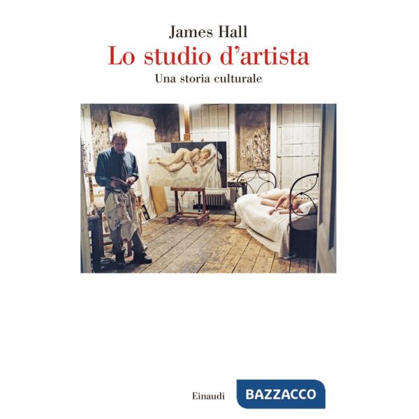 Studio d'artista. Una storia culturale (Lo)