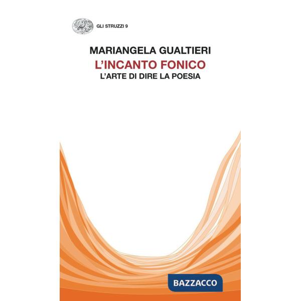 Incanto fonico. L'arte di dire la poesia (L')