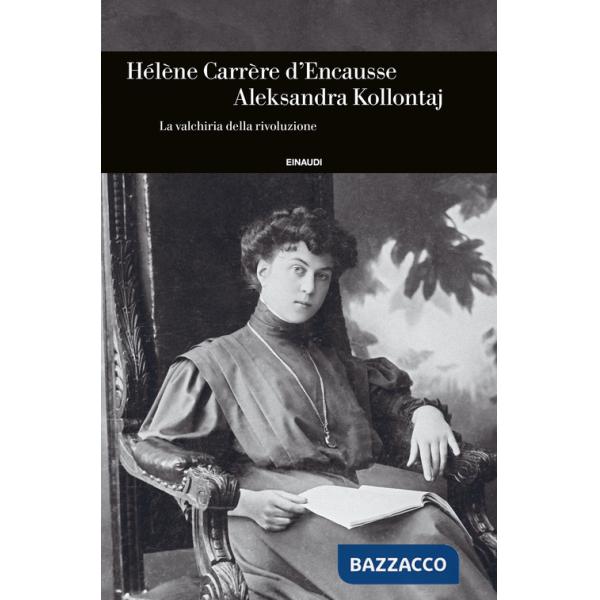 Aleksandra Kollontaj. La valchiria della rivoluzione