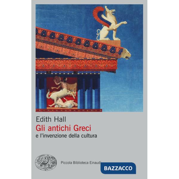 Antichi Greci e l'invenzione della cultura (Gli)