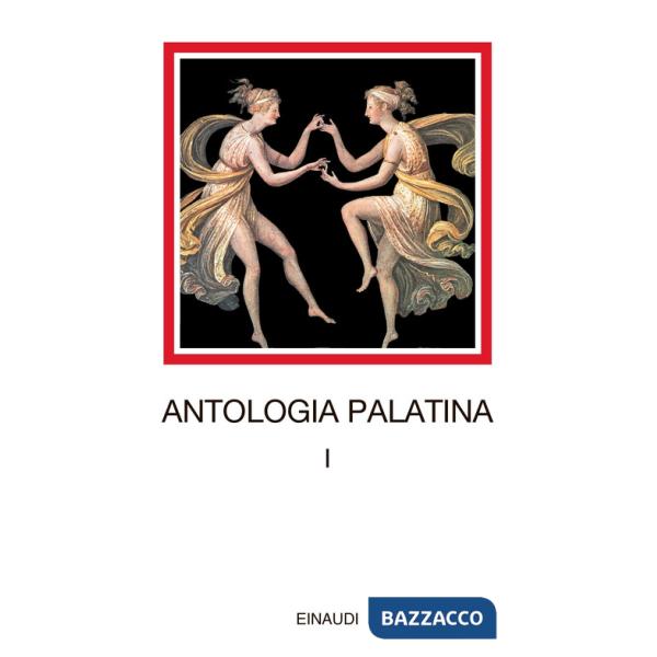 Antologia palatina. Testo greco a fronte. Vol. 1: Libri I-VI