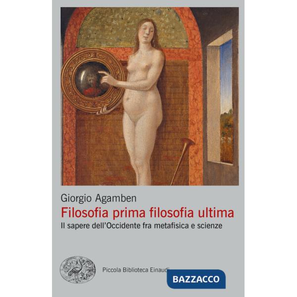 Filosofia prima filosofia ultima. Il sapere dell'Occidente fra metafisica e scienze