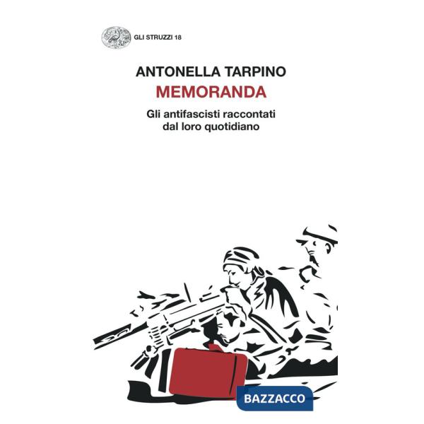 Memoranda. Gli antifascisti raccontati dal loro quotidiano