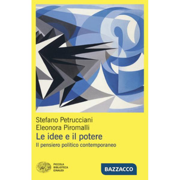 Idee e il potere. Il pensiero politico contemporaneo (Le)