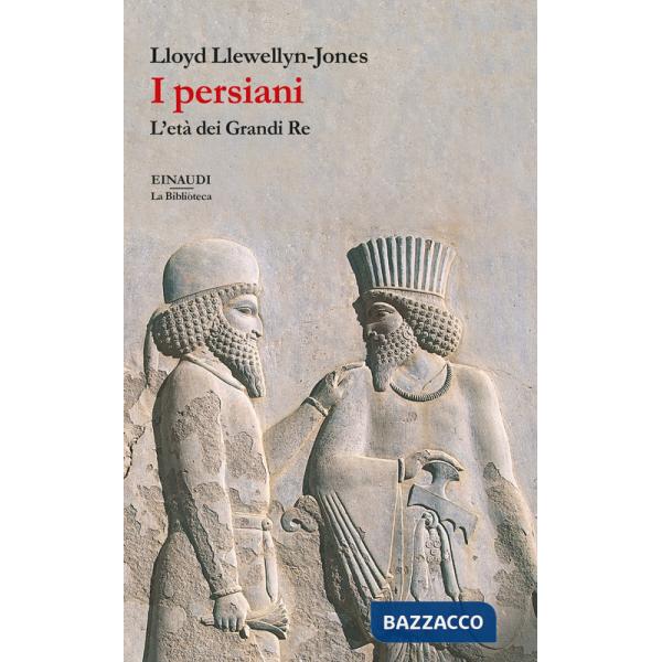 Persiani. L'età dei Grandi Re (I)