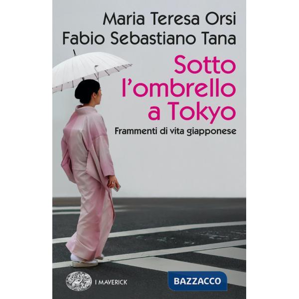 Sotto l'ombrello a Tokyo. Frammenti di vita giapponese