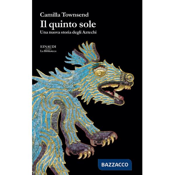 Quinto sole. Una nuova storia degli Aztechi (Il)