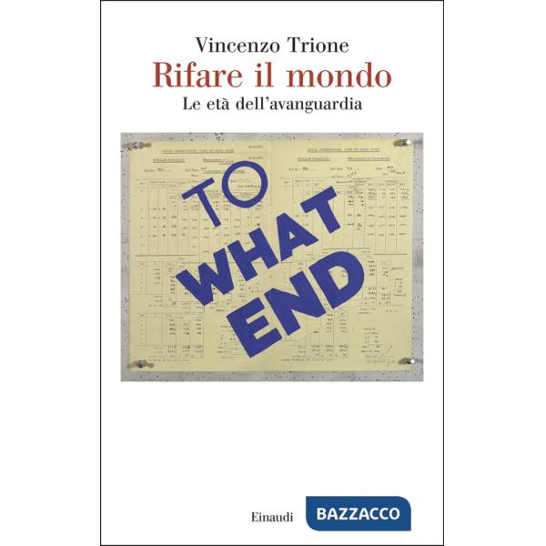 Rifare il mondo. Le età dell'avanguardia