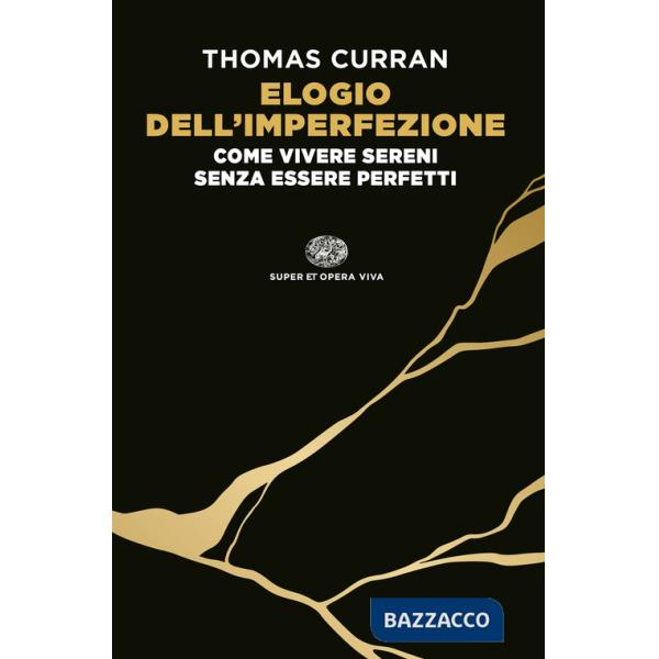 Elogio dell'imperfezione. Come vivere sereni senza essere perfetti