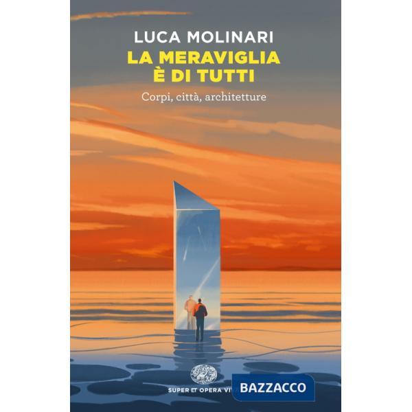 Meraviglia è di tutti. Corpi, città, architetture (La)