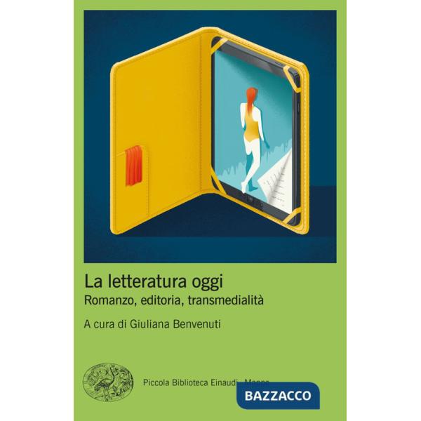 Letteratura oggi. Romanzo, editoria, transmedialità (La)