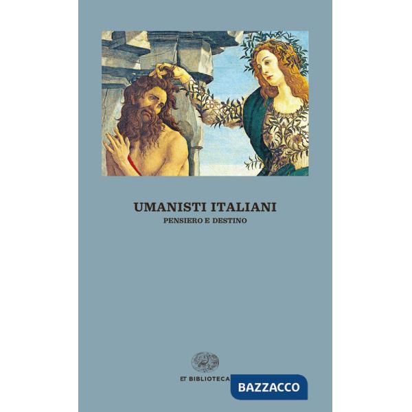 Umanisti italiani. Pensiero e destino
