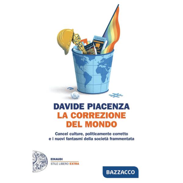 Correzione del mondo. Cancel culture, politicamente corretto e i nuovi fantasmi della società frammentata (La)