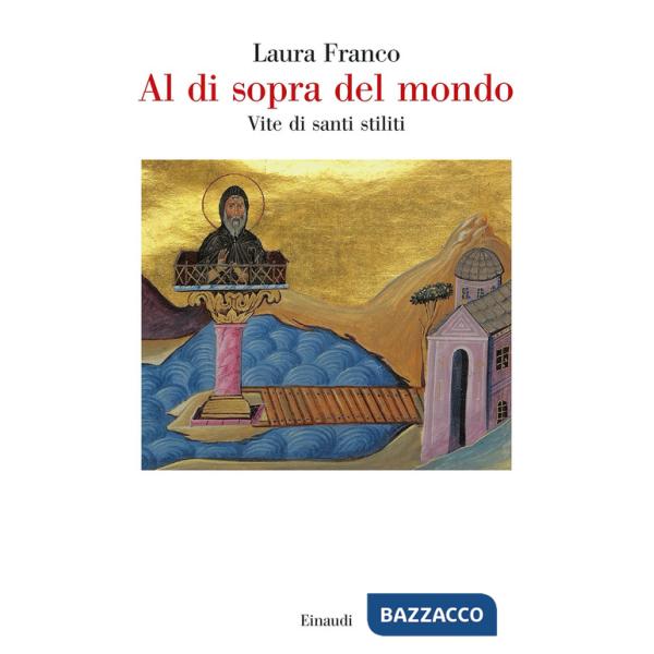 Al di sopra del mondo. Vite di santi stiliti