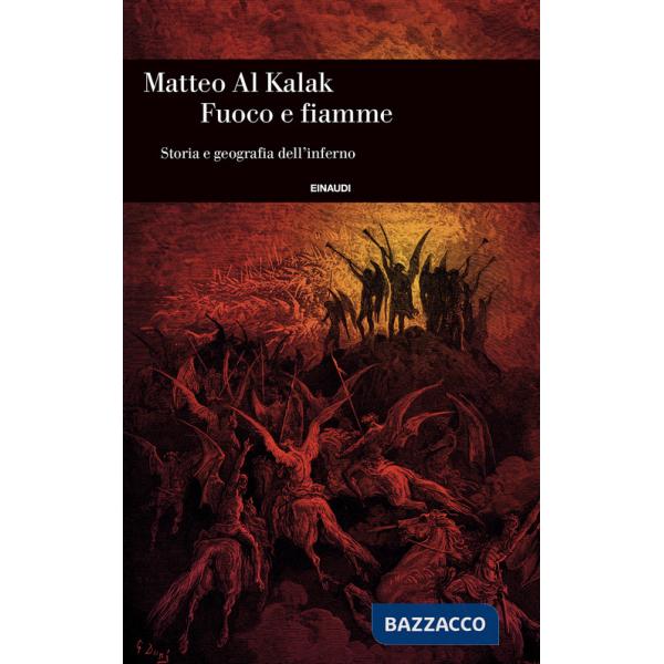 Fuoco e fiamme. Storia e geografia dell'inferno