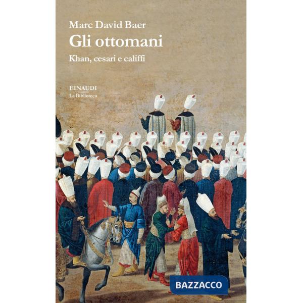 Ottomani. Khan, cesari e califfi (Gli)