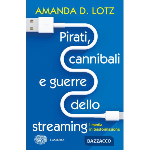 Pirati, cannibali e guerre dello streaming. I media in trasformazione