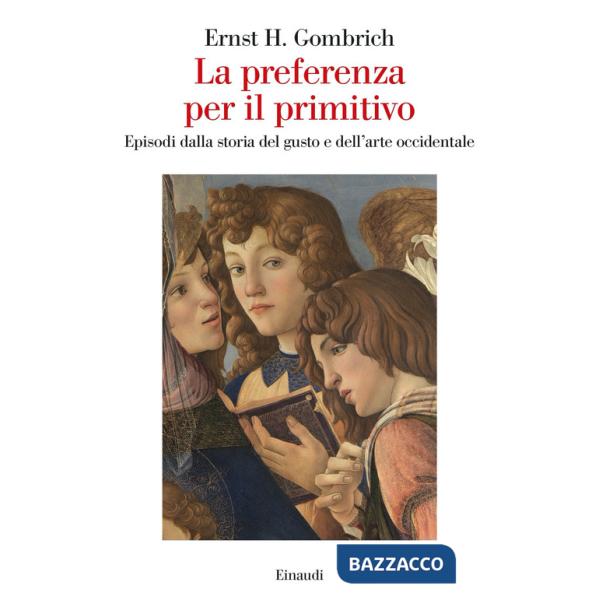 Preferenza per il primitivo. Episodi dalla storia del gusto e dell'arte occidentale (La)