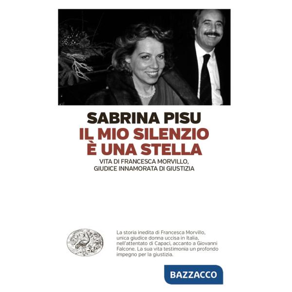Mio silenzio è una stella. Vita di Francesca Morvillo, giudice innamorata di giustizia (Il)