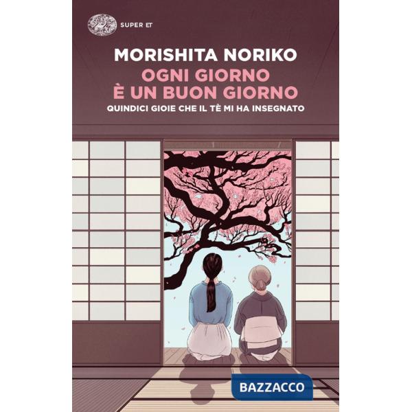 Ogni giorno è un buon giorno. Quindici gioie che il tè mi ha insegnato