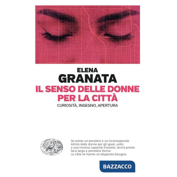 Senso delle donne per la città. Curiosità, ingegno, apertura (Il)