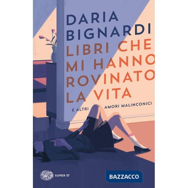 Libri che mi hanno rovinato la vita e altri amori malinconici