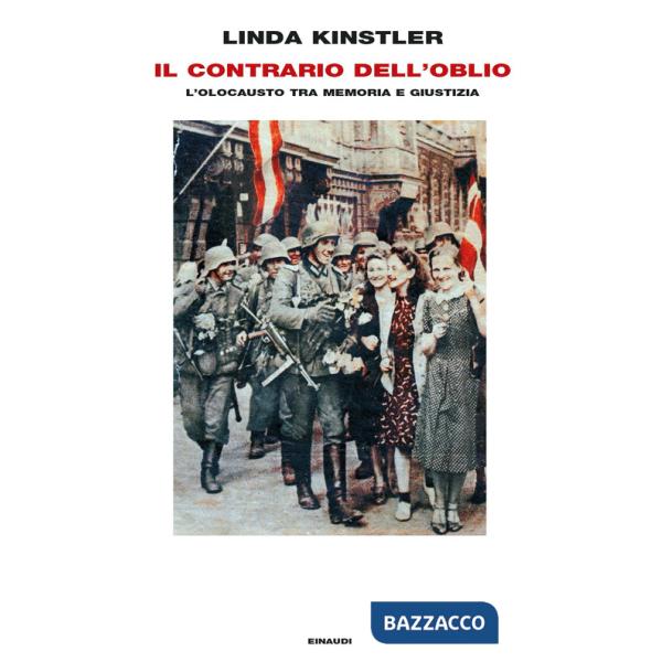 Contrario dell'oblio. L'olocausto tra memoria e giustizia (Il)