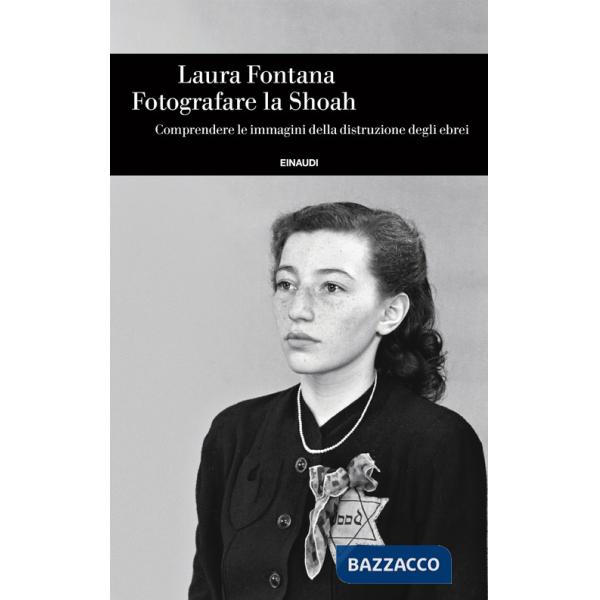 Fotografare la Shoah. Comprendere le immagini della distruzione degli ebrei