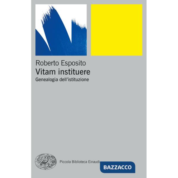 Vitam instituere. Genealogia dell'istituzione
