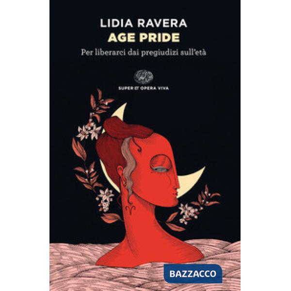 Age Pride. Per liberarci dai pregiudizi sull'età