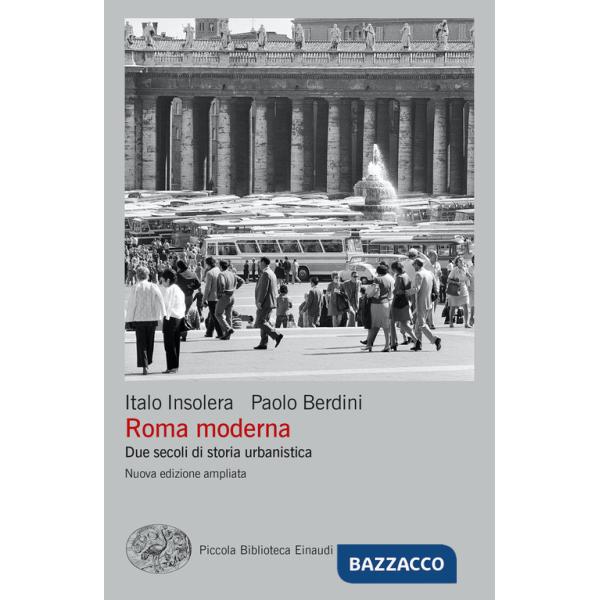 Roma moderna. Due secoli di storia urbanistica. Nuova ediz.