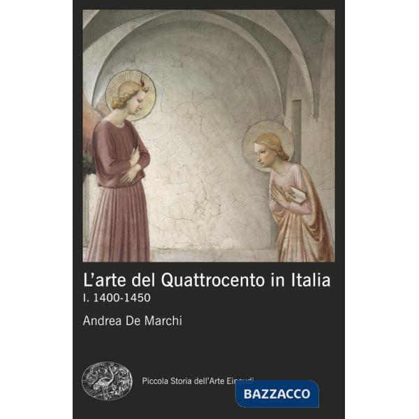 Arte del Quattrocento in Italia (L'). Vol. 1: 1400-1450