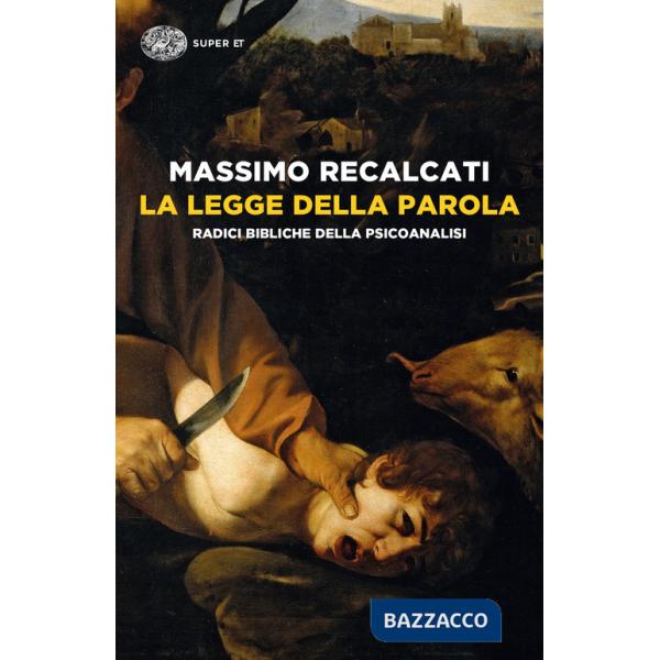 Legge della parola. Radici bibliche della psicoanalisi (La)