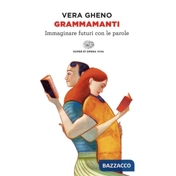 Grammamanti. Immaginare futuri con le parole