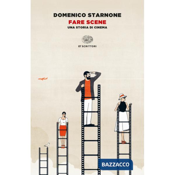 Fare scene. Una storia di cinema