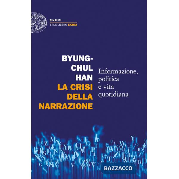 Crisi della narrazione. Informazione, politica e vita quotidiana (La)