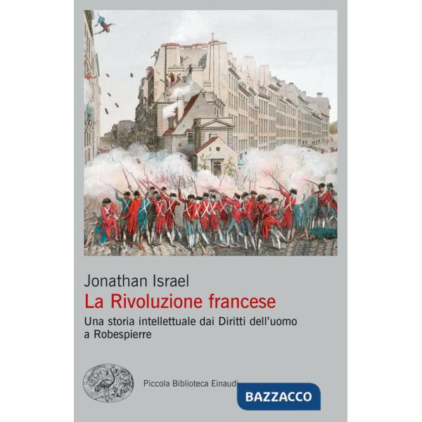 Rivoluzione francese. Una storia intellettuale dai Diritti dell'uomo a Robespierre (La)