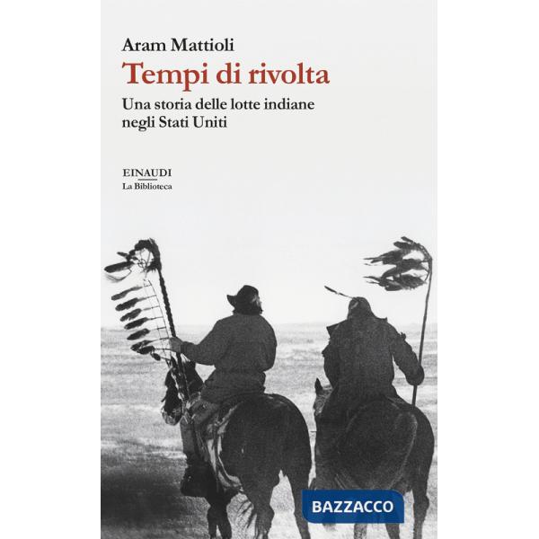Tempi di rivolta. Una storia delle lotte indiane negli Stati Uniti