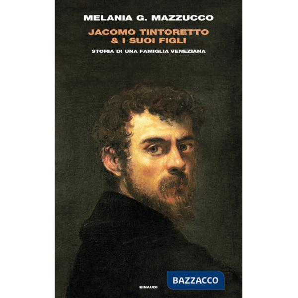 Jacomo Tintoretto & i suoi figli. Storia di una famiglia veneziana