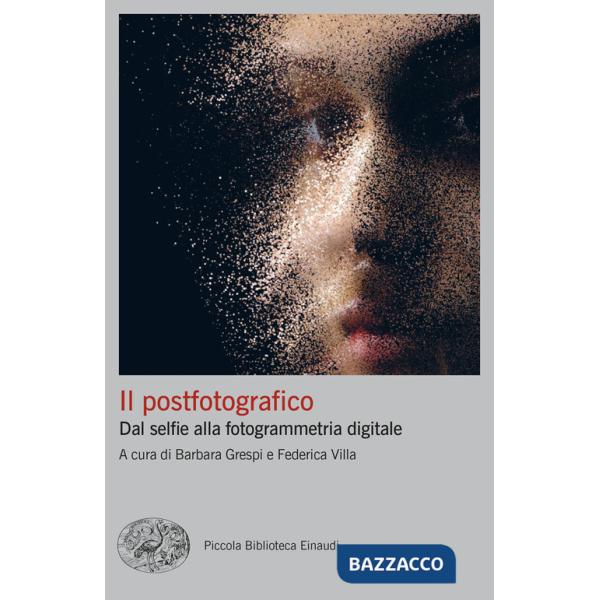 Postfotografico. Dal selfie alla fotogrammetria digitale (Il)